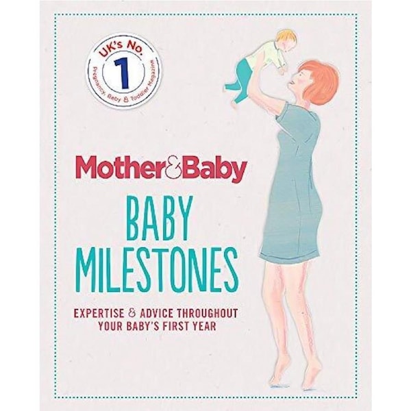 Mother&Baby: Baby Milestones -The Mother&Baby Team Health & Wellbeing Book