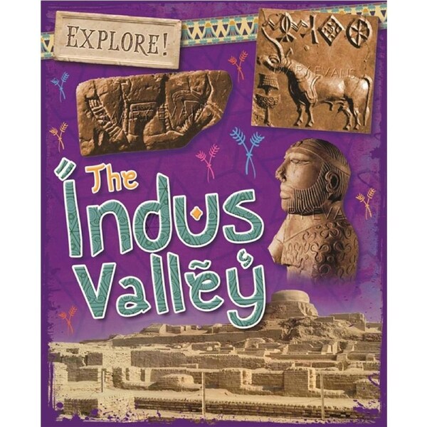 Explore!: The Indus Valley (Explore!) - Children's Book