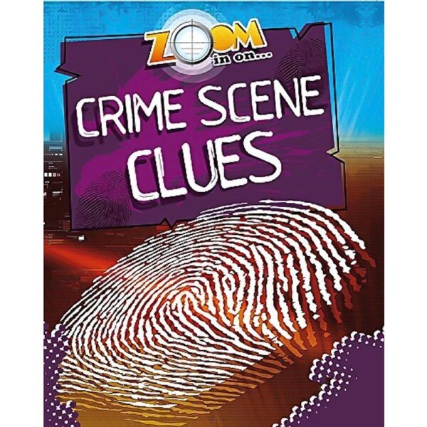 Zoom in On: Crime Scene Clues (Zoom in on) -Richard Spilsbury Children's Book