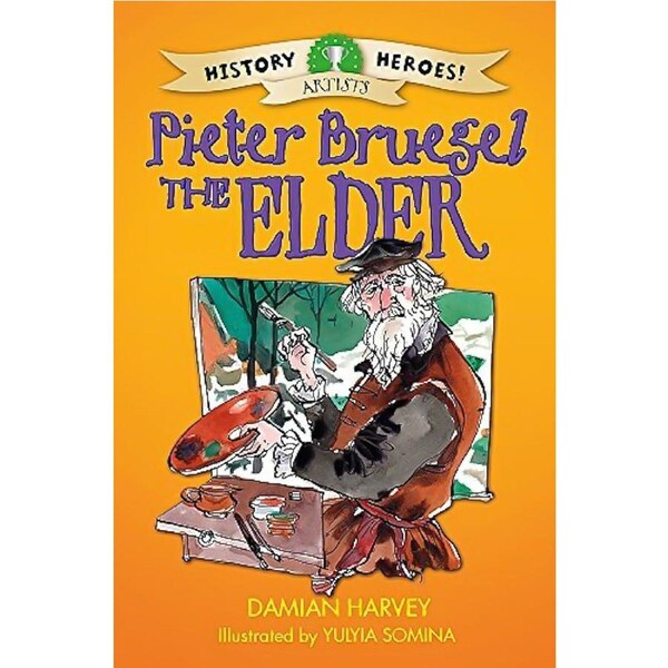 History Heroes: Pieter Bruegel the Elder (History Heroes) - Children's Book