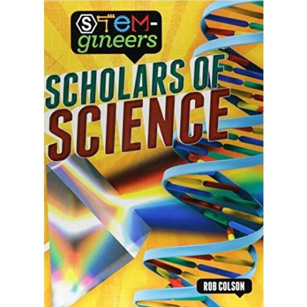 STEM-gineers: Scholars of Science (STEM-gineers) -Rob Colson Children's Book