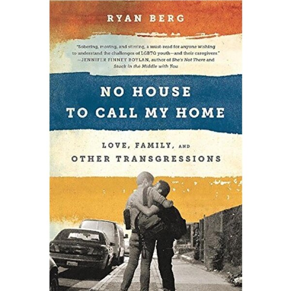 No House to Call My Home: Love, Family, and Other Transgressions