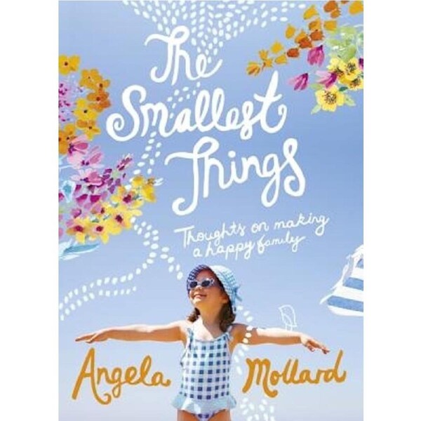 The Smallest Things: Thoughts on Making a Happy Family - Biography Book