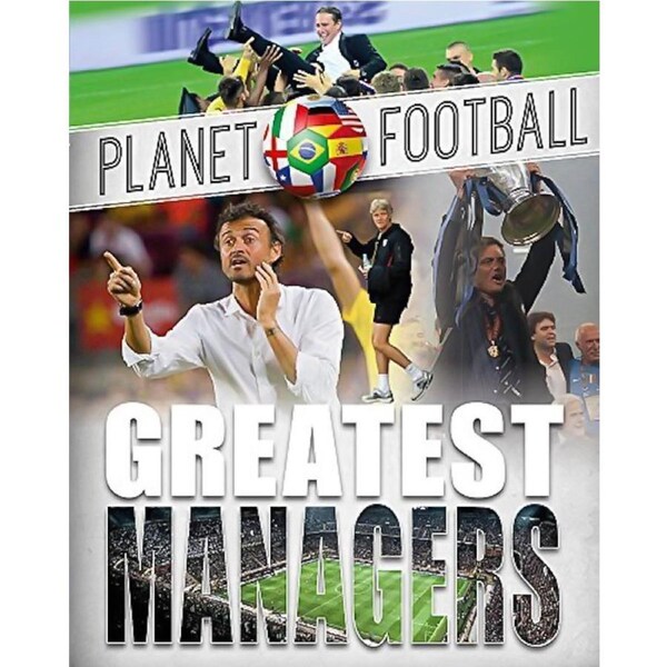 Planet Football: Greatest Managers (Planet Football) - Children's Book