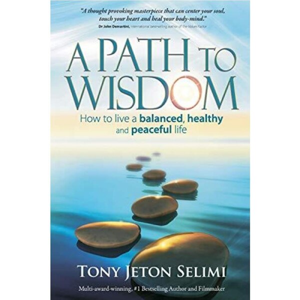 A Path to Wisdom - How to Live a Balanced, Healthy and Peaceful Life