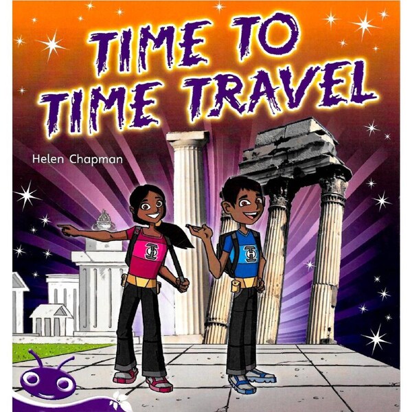 Bug Club Level 19 - Purple -Time to Time Travel - Children's Book
