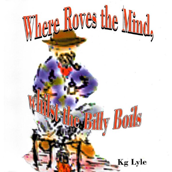 Where Roves the Mind, Whilst the Billy Boils -Lyle, Kg Children's Book