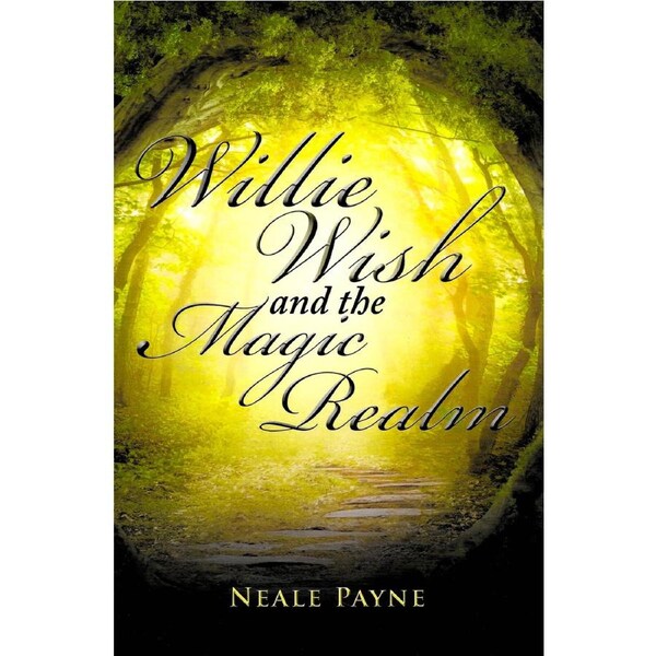 Willie Wish and the Magic Realm -Neale Payne Children's Book