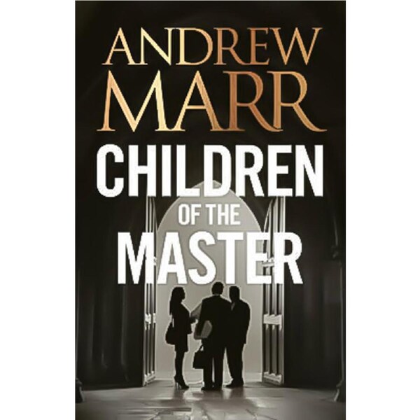 Children of the Master -Andrew Marr Novel Book