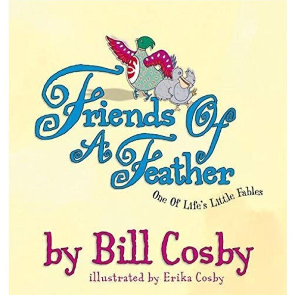Friends of a Feather: One of Life's Little Fables -Bill Cosby Children's Book