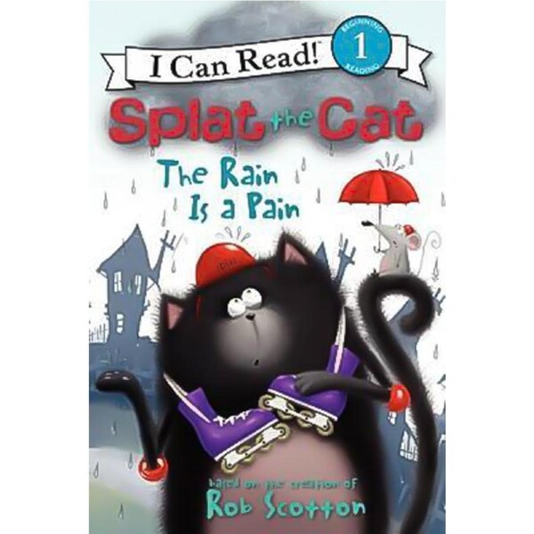 The Rain Is a Pain (I Can Read! Splat the Cat - Level 1) Children's Book