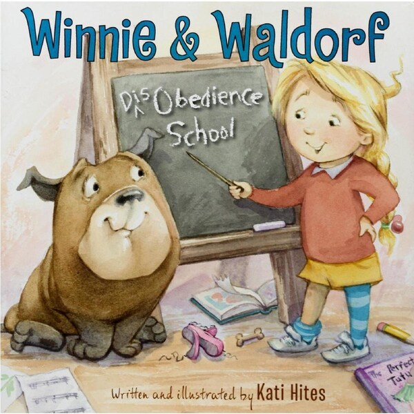 Winnie & Waldorf: Disobedience School -Kati Hites Hardcover Children's Book
