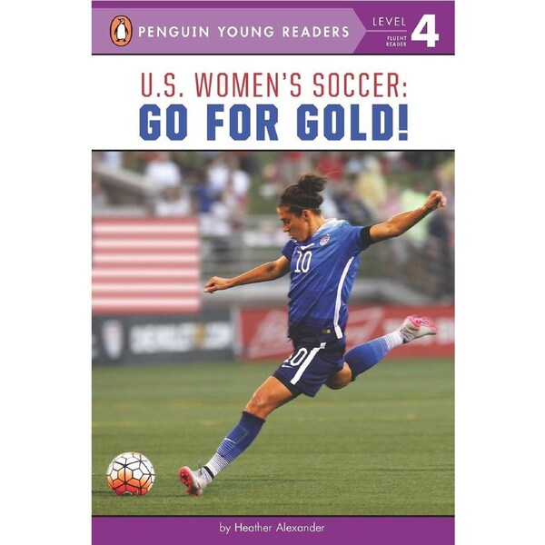 U.S. Women's Soccer: Go for Gold! -Heather Alexander Children's Book