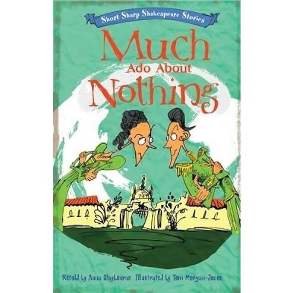 Short, Sharp Shakespeare Stories: Much Ado About Nothing Children's Book