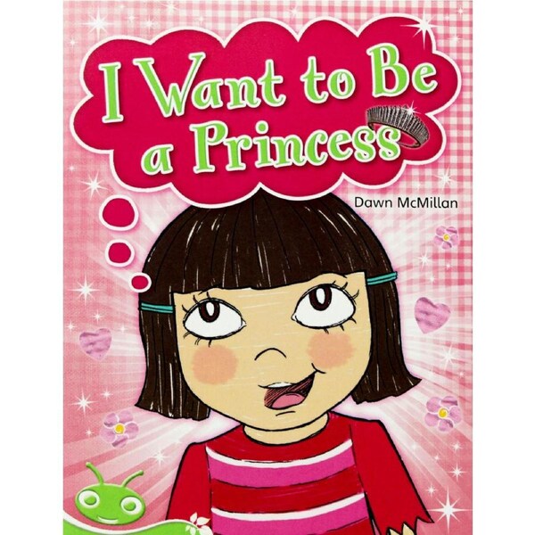 I Want to Be a Princess -Dawn McMillan Paperback Children's Book