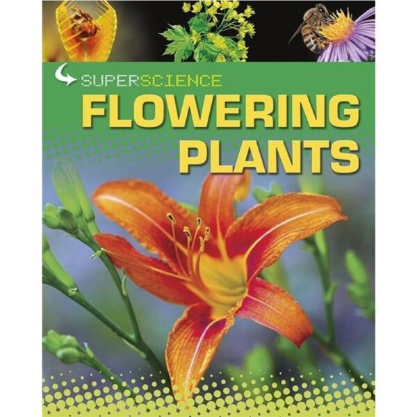 Super Science: Flowering Plants -Rob Colson Children's Book