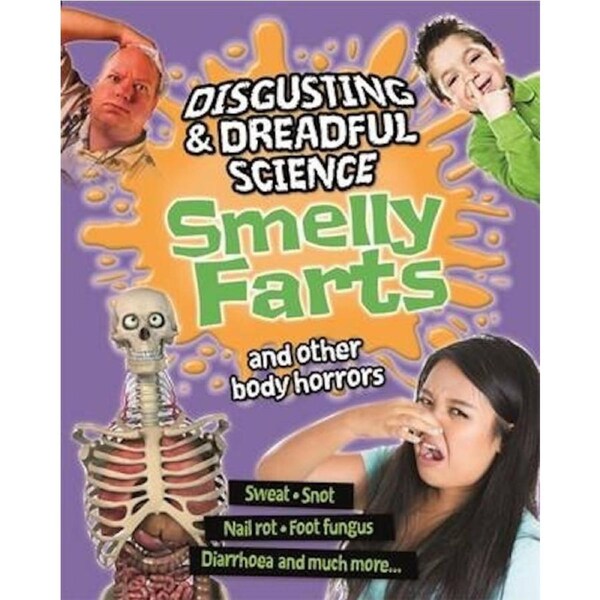Disgusting and Dreadful Science: Smelly Farts and Other Body Horrors Children's Book