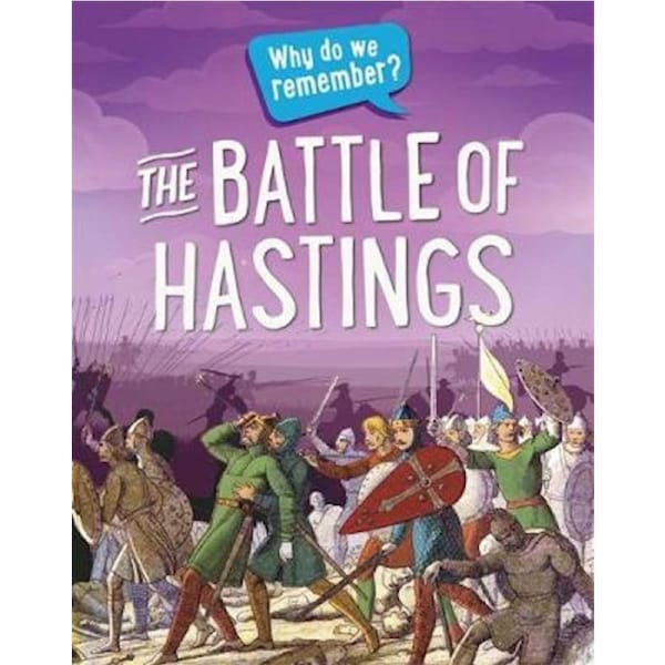 Why do we remember?: The Battle of Hastings Children's Book