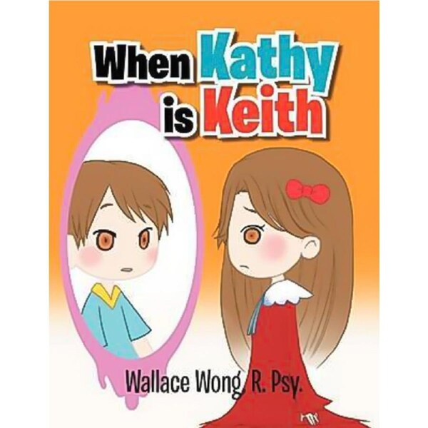 When Kathy Is Keith -Wallace Wong R Psy Children's Book