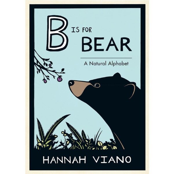 B Is for Bear: A Natural Alphabet -Hannah Viano Children's Book