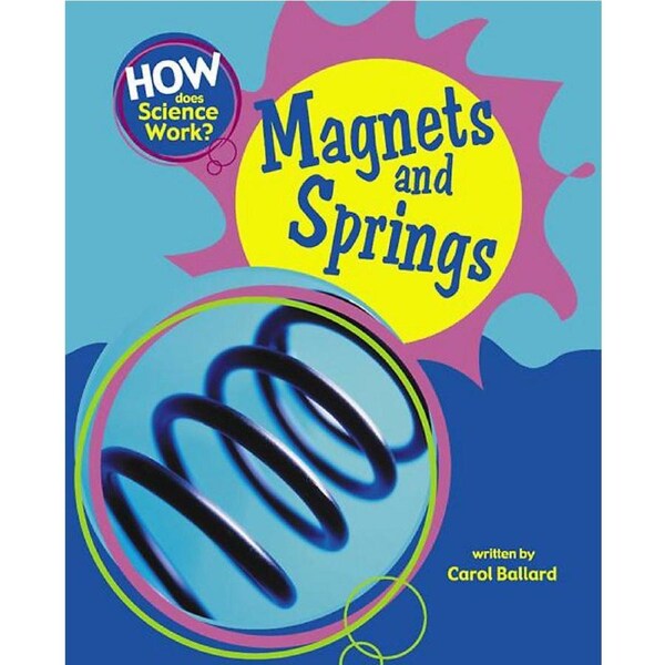 How Does Science Work?: Magnets and Springs Carol Ballard Paperback Book