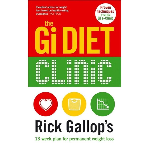 The Gi Diet Clinic: Rick Gallop's 13 Week Plan for Permanent Weight Loss