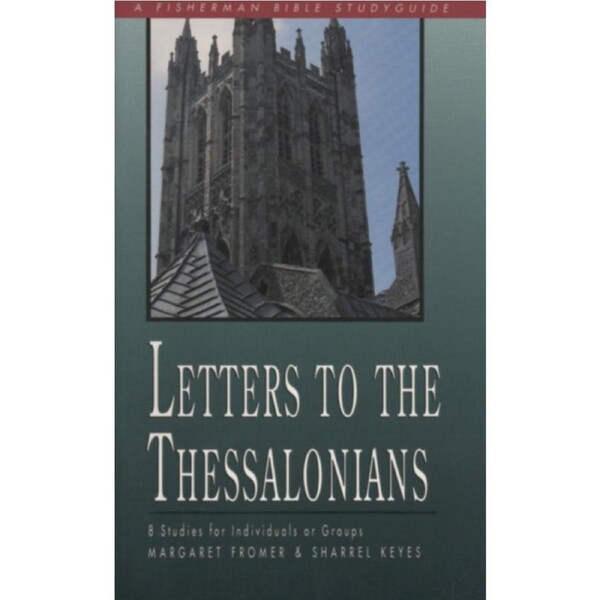 Letters to the Thessalonians: 8 Studies (Fisherman Bible Studyguide)