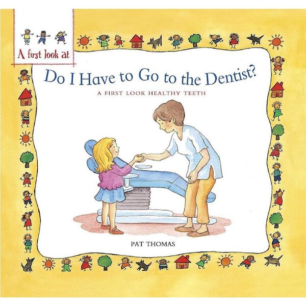 A First Look At: Healthy Teeth: Do I have to go to the Dentist? Hardcover