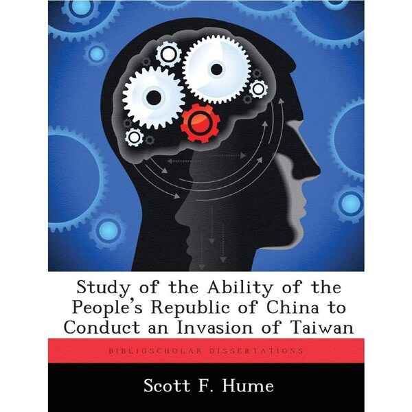 Study of the Ability of the People's Republic of China to Conduct an Invasion of Taiwan Book