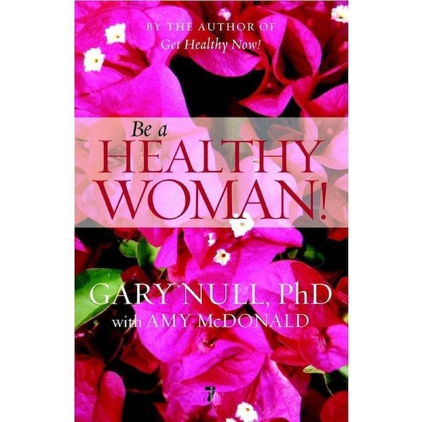 Be a Healthy Woman! Null, Gary,McDonald, Amy Paperback Book