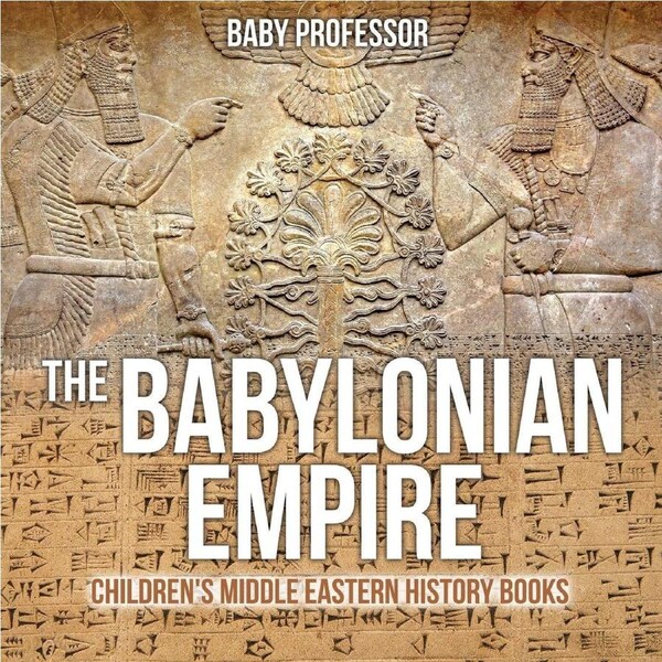 The Babylonian Empire - Children's Middle Eastern History Books Paperback