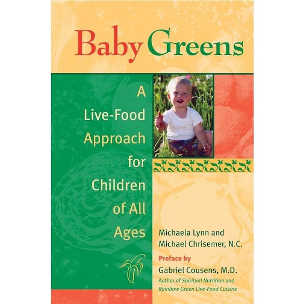 Baby Greens: A Live-Food Approach for Children of All Ages Paperback Book