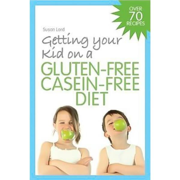 Getting Your Kid on a Gluten-Free Casein-Free Diet Paperback Book