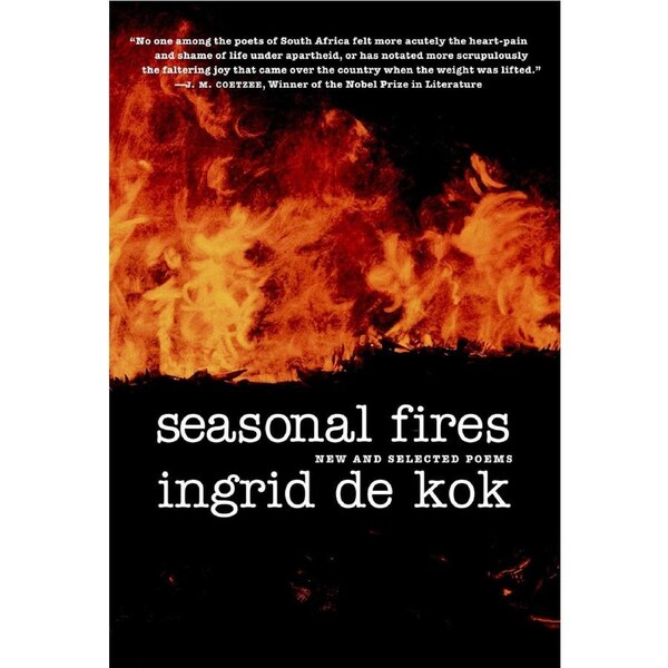Seasonal Fires: New and Selected Poems Ingrid De Kok Paperback Book