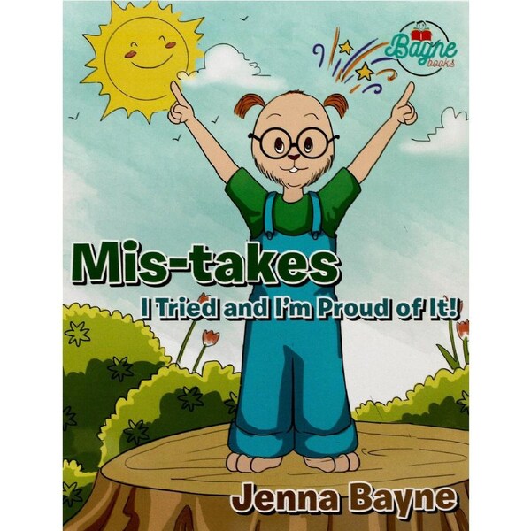 Mis-Takes: I Tried and I'm Proud of It! -Jenna Bayne Paperback Children's Book