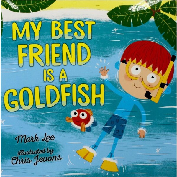 My Best Friend Is a Goldfish -Chris Jevons Mark Lee Hardcover Children's Book