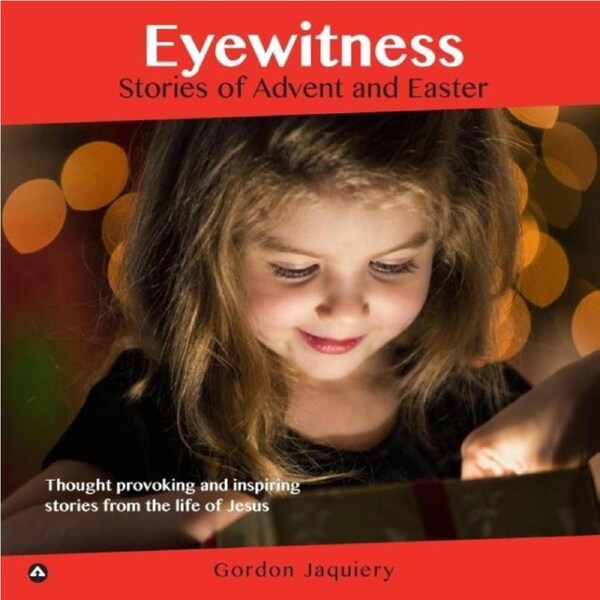 Eyewitness: Stories of Advent and Easter -Gordon Jaquiery Book