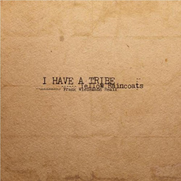 I Have A Tribe - Yellow Raincoats Vinyl Record New Music Album
