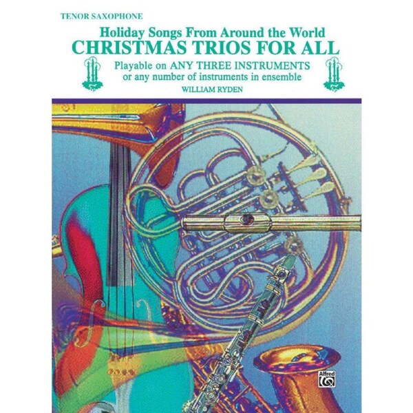 Christmas Trios for All Bb Saxophone - 19 Holiday Songs for Mixed Ensemble
