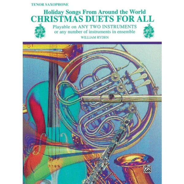 Christmas Duets for All Bb Saxophone - 26 Holiday Songs and Carols for Mixed Ensemble