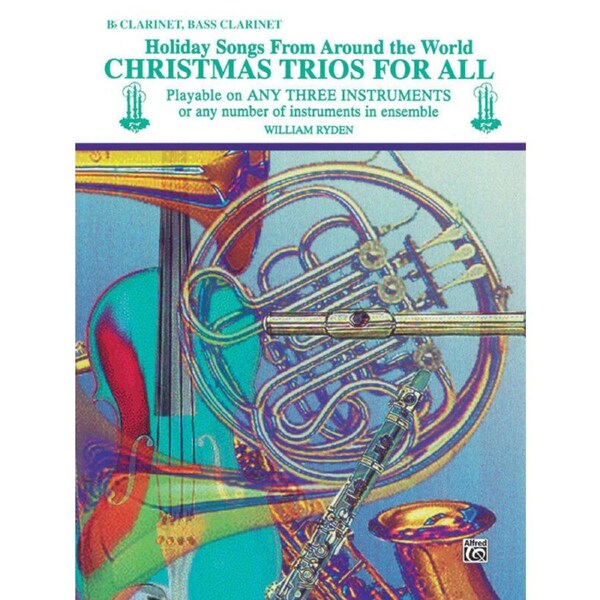 Christmas Trios for Bb Clarinet/Bass Clarinet - 19 Holiday Songs for Mixed Ensemble