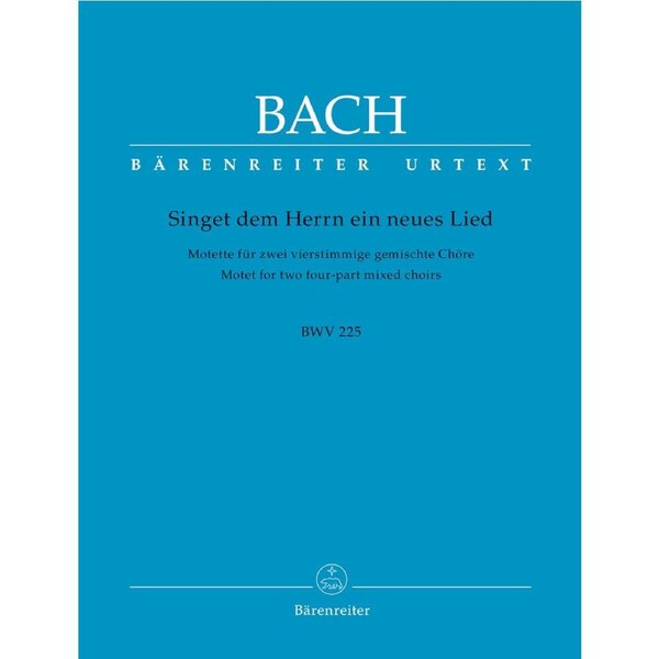 Singet Dem Herrn Ein Neues Lied BWV 225