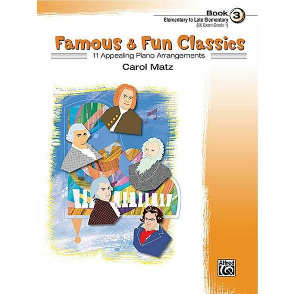 Famous and Fun Classics Book 3 Pieces Arranged By Carol Matz