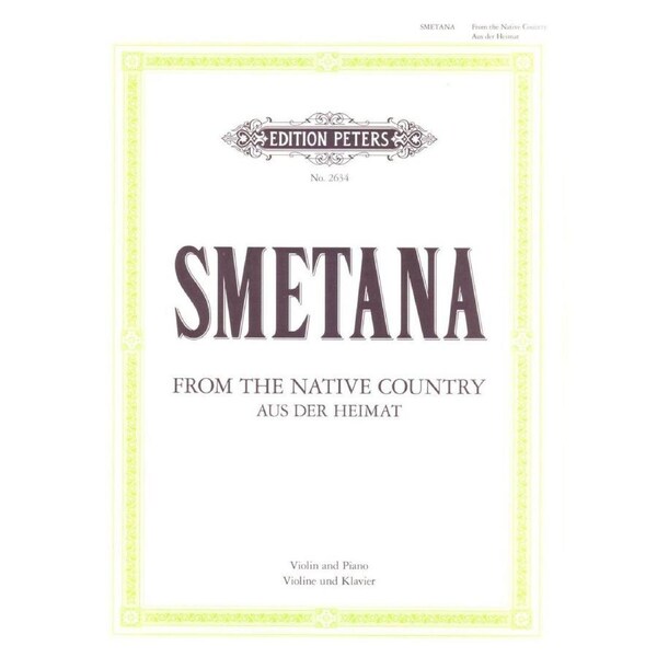 Smetana: From My Native Country for Violin and Piano, Edition Peters, 97 Pages