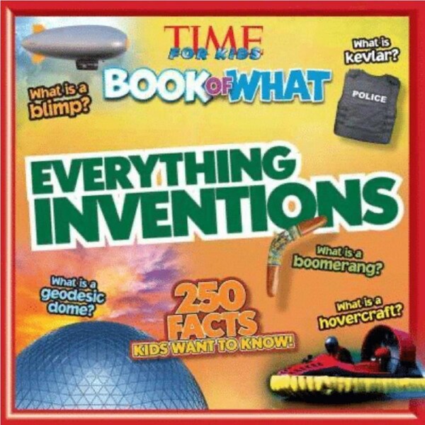Time for Kids Book of What Everything Inventions