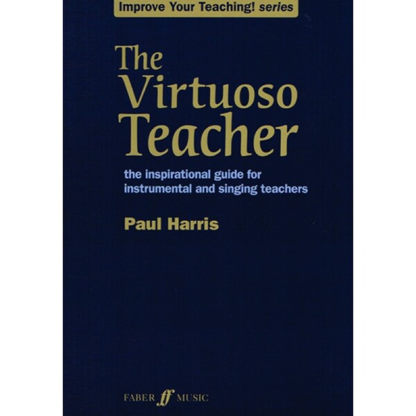 The Virtuoso Teacher by Paul Harris - Theory and Education Resource Book