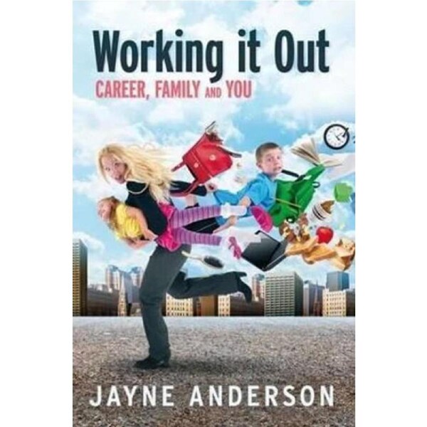 Working it Out: Career, Family and You