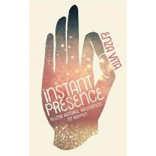 Instant Presence: Allow Natural Meditation to Happen