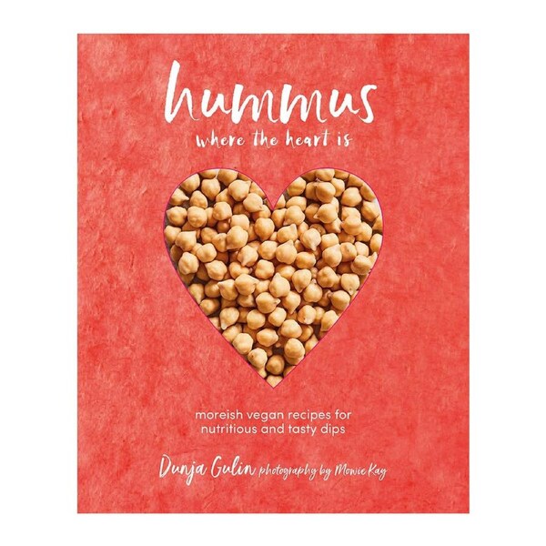 Hummus Where the Heart Is : Moreish Recipes For Nutritious And Tasty Dips