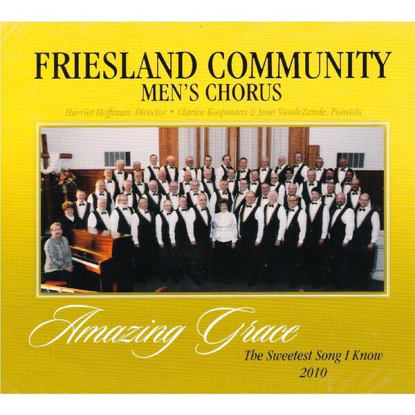 Amazing Grace-The Sweetest Song I Know -Friesland Community Men'S Chorus CD